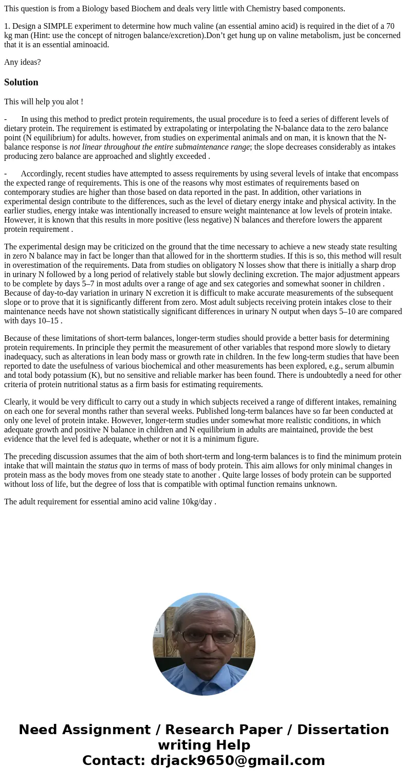 This question is from a Biology based Biochem and deals very little with Chemistry based components. 1. Design a SIMPLE experiment to determine how much valine  This question is from a Biology based Biochem and deals very little with Chemistry based components. 1. Design a SIMPLE experiment to determine how much valine