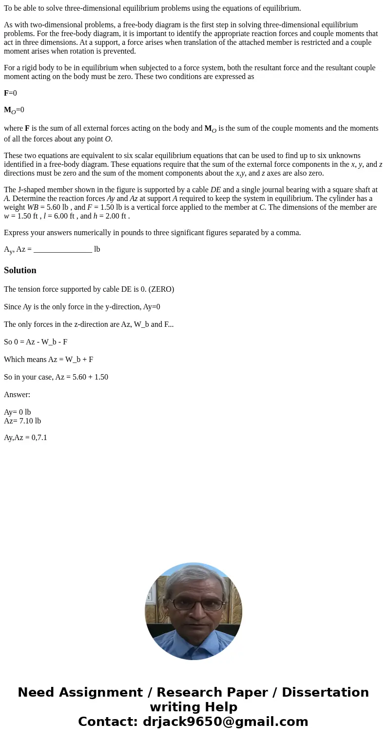 To be able to solve three-dimensional equilibrium problems using the equations of equilibrium. As with two-dimensional problems, a free-body diagram is the firs