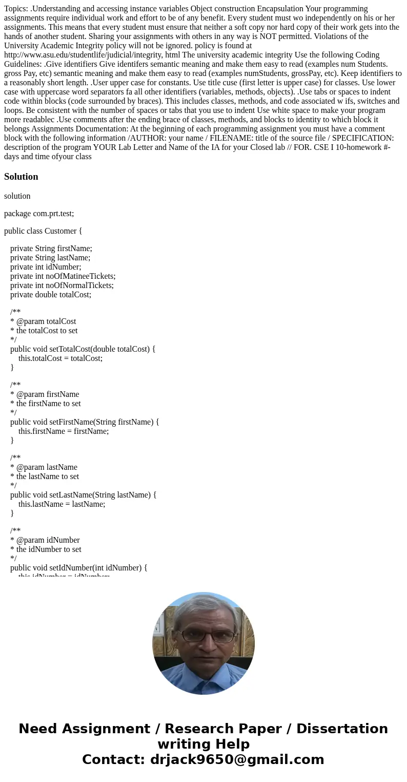 Topics: .Understanding and accessing instance variables Object construction Encapsulation Your programming assignments require individual work and effort to be  Topics: .Understanding and accessing instance variables Object construction Encapsulation Your programming assignments require individual work and effort to be
