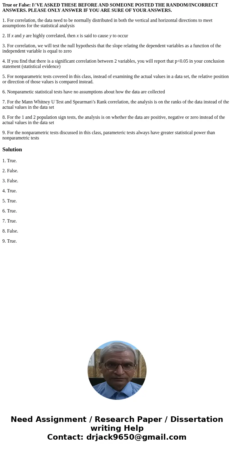 True or False: I\'VE ASKED THESE BEFORE AND SOMEONE POSTED THE RANDOM/INCORRECT ANSWERS. PLEASE ONLY ANSWER IF YOU ARE SURE OF YOUR ANSWERS. 1. For correlation, True or False: I\'VE ASKED THESE BEFORE AND SOMEONE POSTED THE RANDOM/INCORRECT ANSWERS. PLEASE ONLY ANSWER IF YOU ARE SURE OF YOUR ANSWERS. 1. For correlation,