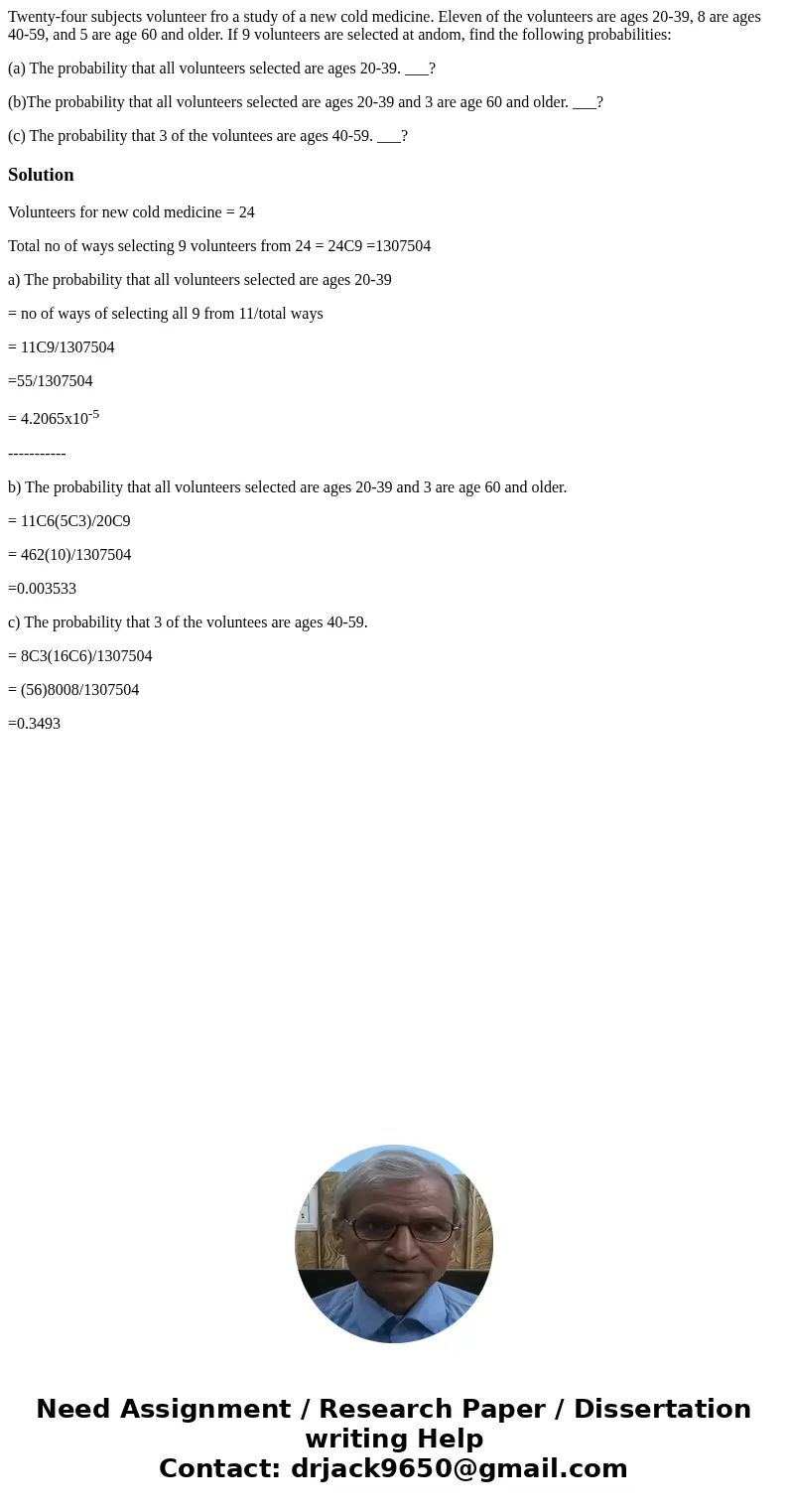 Twenty-four subjects volunteer fro a study of a new cold medicine. Eleven of the volunteers are ages 20-39, 8 are ages 40-59, and 5 are age 60 and older. If 9 v Twenty-four subjects volunteer fro a study of a new cold medicine. Eleven of the volunteers are ages 20-39, 8 are ages 40-59, and 5 are age 60 and older. If 9 v
