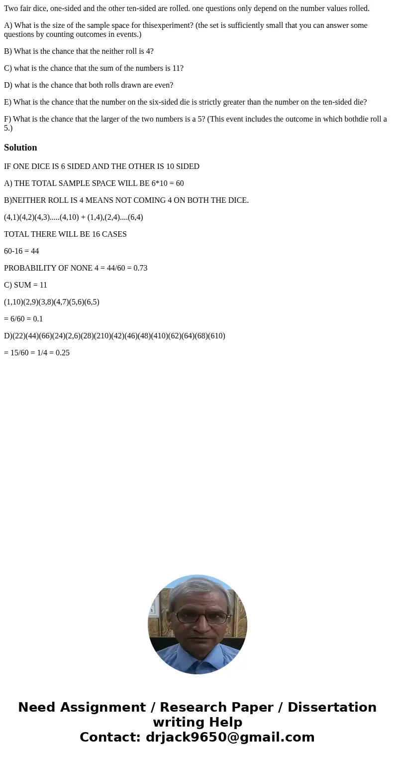 Two fair dice, one-sided and the other ten-sided are rolled. one questions only depend on the number values rolled. A) What is the size of the sample space for 