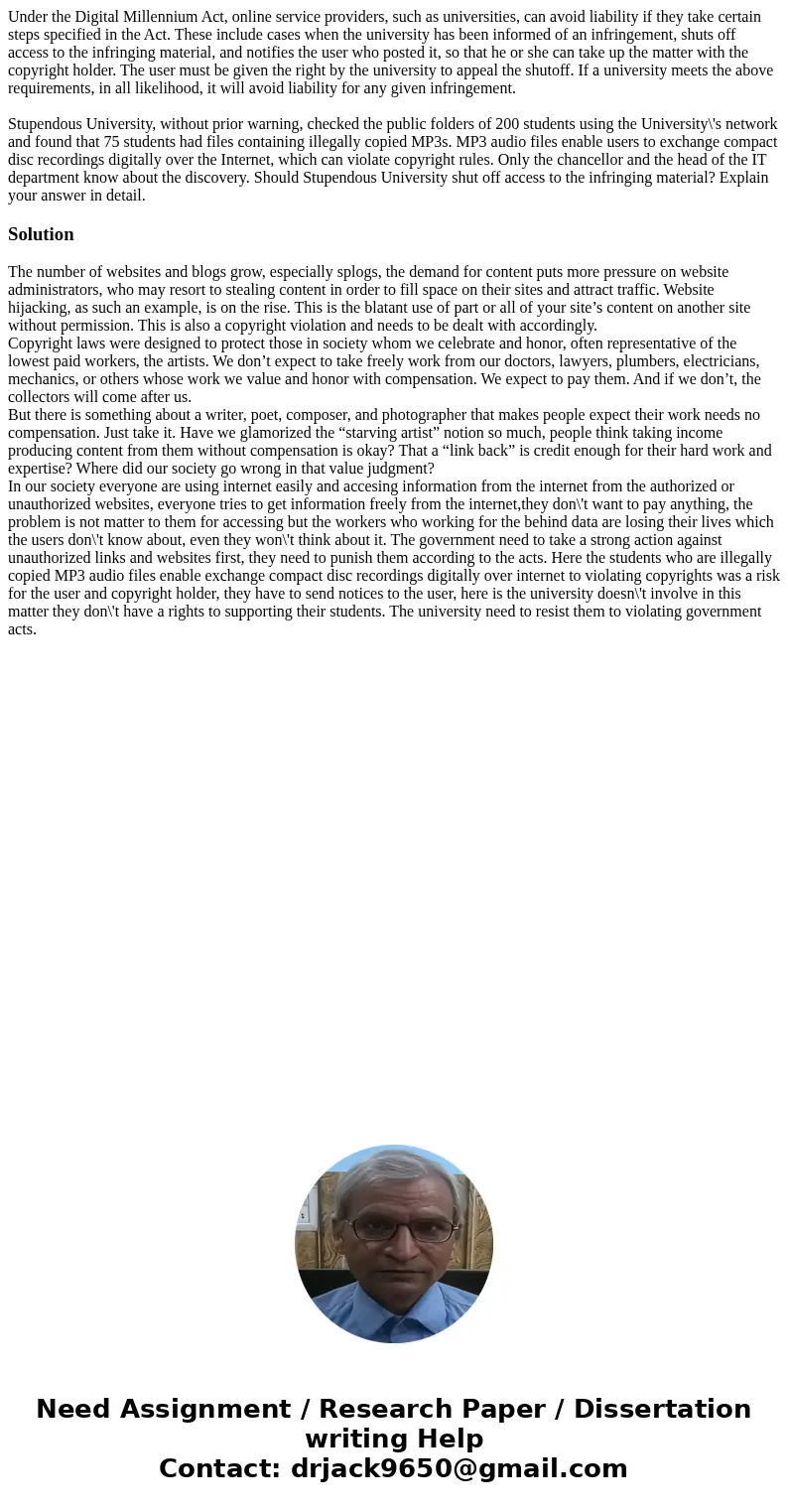 Under the Digital Millennium Act, online service providers, such as universities, can avoid liability if they take certain steps specified in the Act. These inc