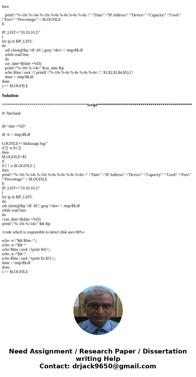 Update the script and add the logic to detect and warn the user if the disk usage is above 80% #! /bin/bash LOGFILE=\ Update the script and add the logic to detect and warn the user if the disk usage is above 80% #! /bin/bash LOGFILE=\
