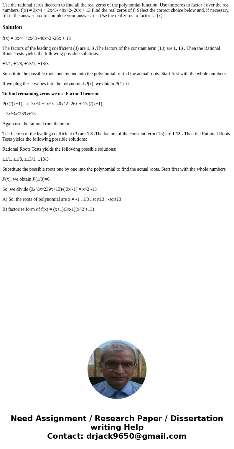  Use the rational zeros theorem to find all the real zeros of the polynomial function. Use the zeros to factor f over the real numbers. f(x) = 3x^4 + 2x^3- 40x^