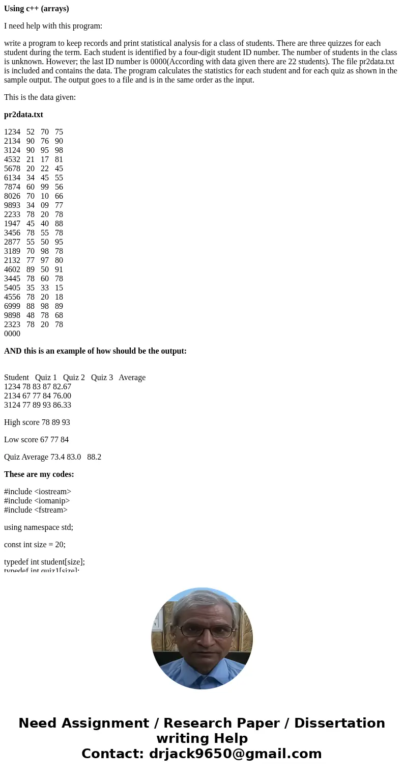 Using c++ (arrays) I need help with this program: write a program to keep records and print statistical analysis for a class of students. There are three quizze Using c++ (arrays) I need help with this program: write a program to keep records and print statistical analysis for a class of students. There are three quizze