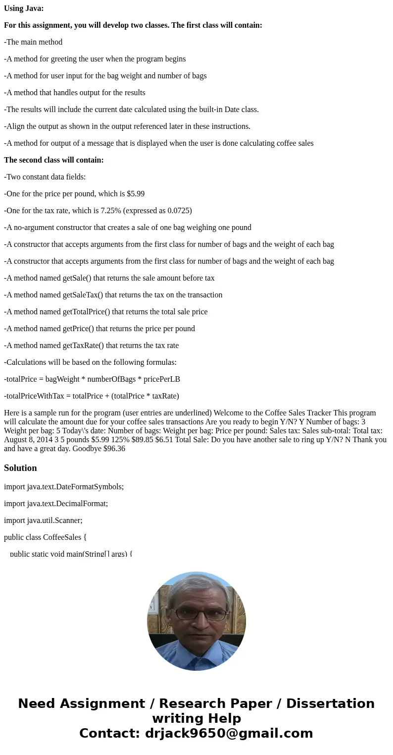 Using Java: For this assignment, you will develop two classes. The first class will contain: -The main method -A method for greeting the user when the program b Using Java: For this assignment, you will develop two classes. The first class will contain: -The main method -A method for greeting the user when the program b