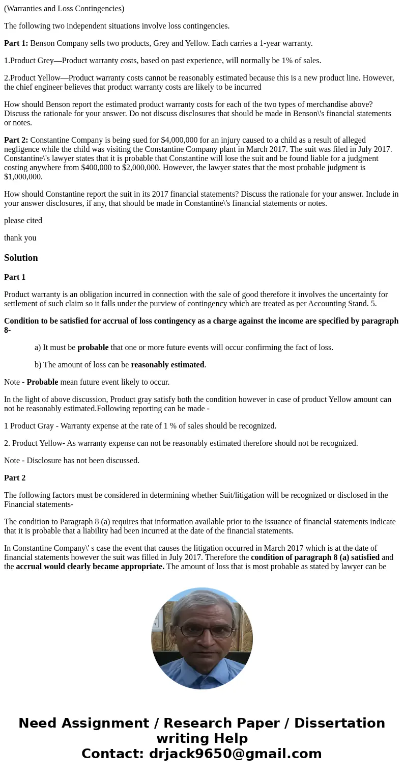 (Warranties and Loss Contingencies) The following two independent situations involve loss contingencies. Part 1: Benson Company sells two products, Grey and Yel