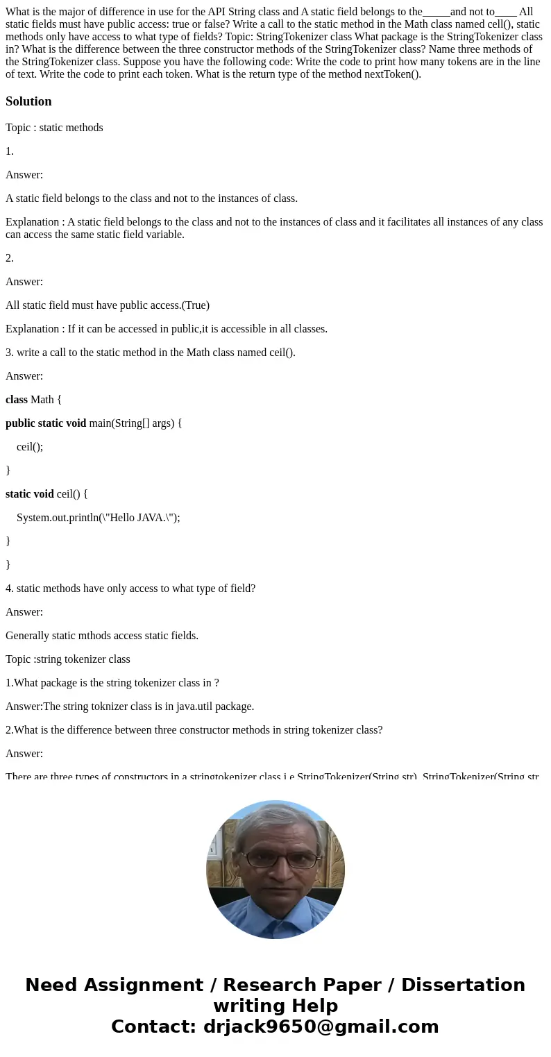 What is the major of difference in use for the API String class and A static field belongs to the_____and not to____ All static fields must have public access:  What is the major of difference in use for the API String class and A static field belongs to the_____and not to____ All static fields must have public access: