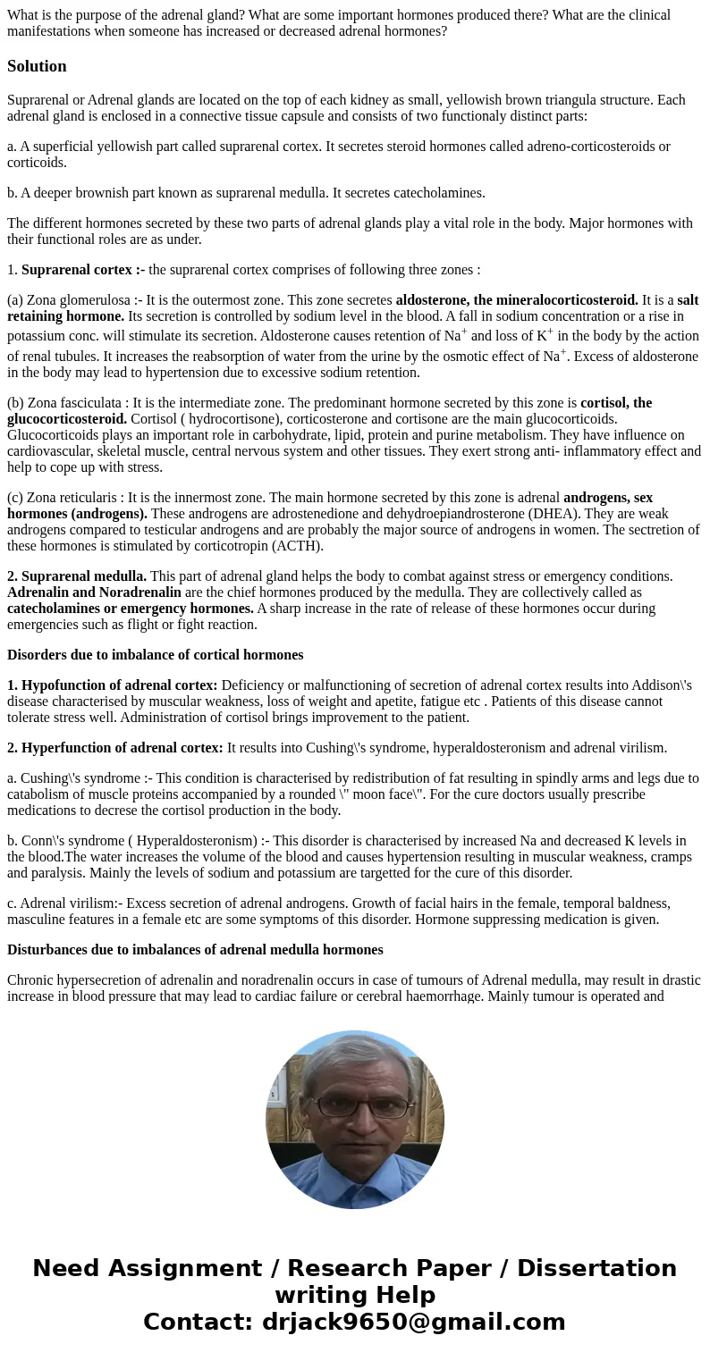 What is the purpose of the adrenal gland? What are some important hormones produced there? What are the clinical manifestations when someone has increased or de