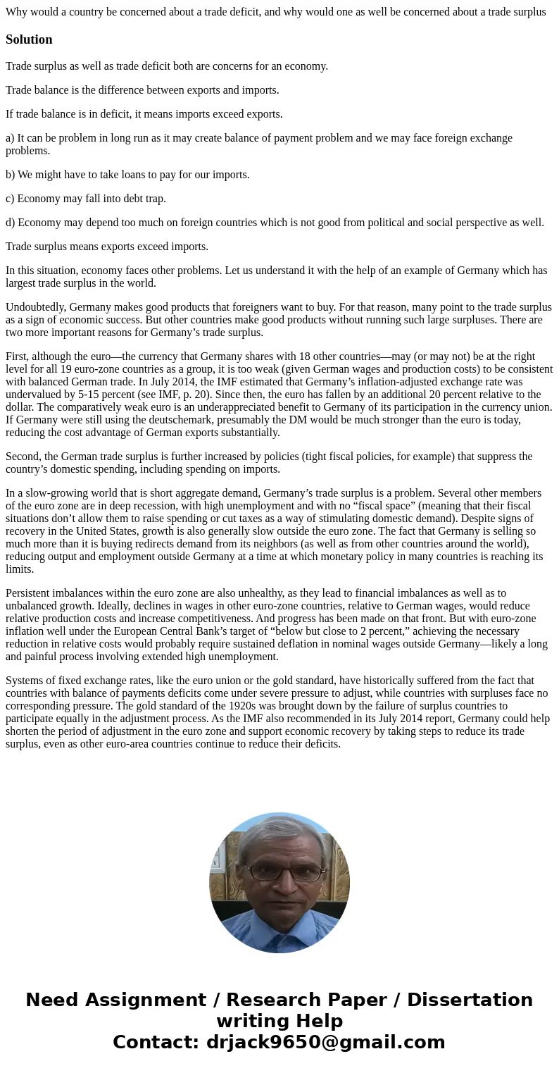 Why would a country be concerned about a trade deficit, and why would one as well be concerned about a trade surplusSolutionTrade surplus as well as trade defic