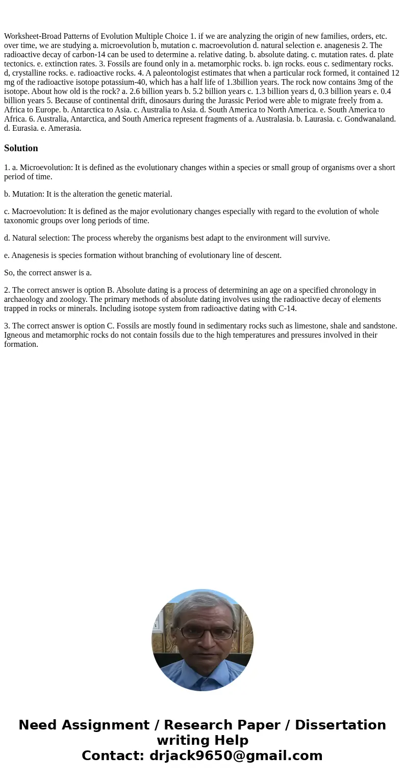  Worksheet-Broad Patterns of Evolution Multiple Choice 1. if we are analyzing the origin of new families, orders, etc. over time, we are studying a. microevolut