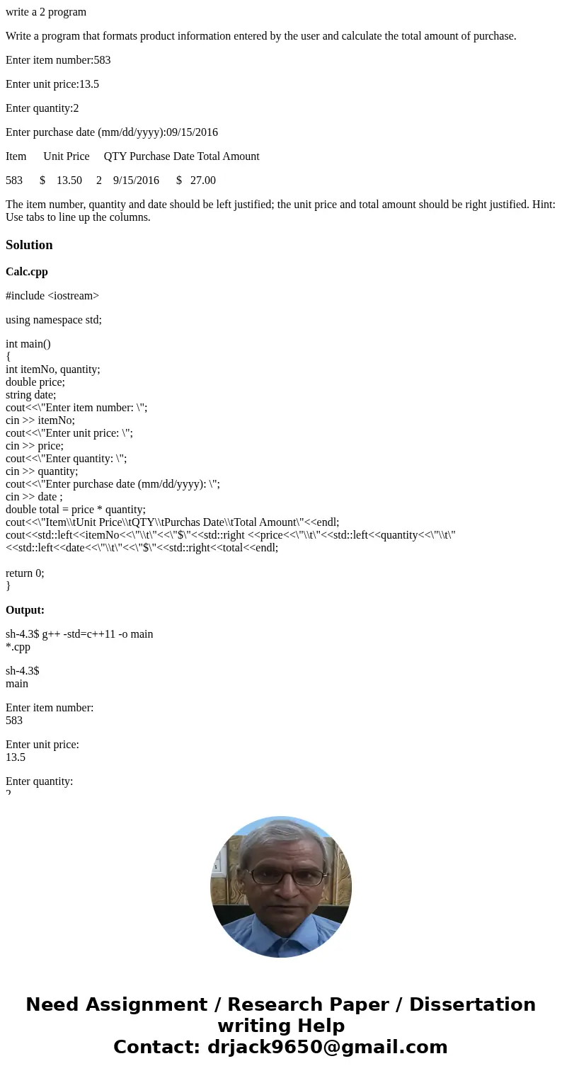 write a 2 program Write a program that formats product information entered by the user and calculate the total amount of purchase. Enter item number:583 Enter u write a 2 program Write a program that formats product information entered by the user and calculate the total amount of purchase. Enter item number:583 Enter u
