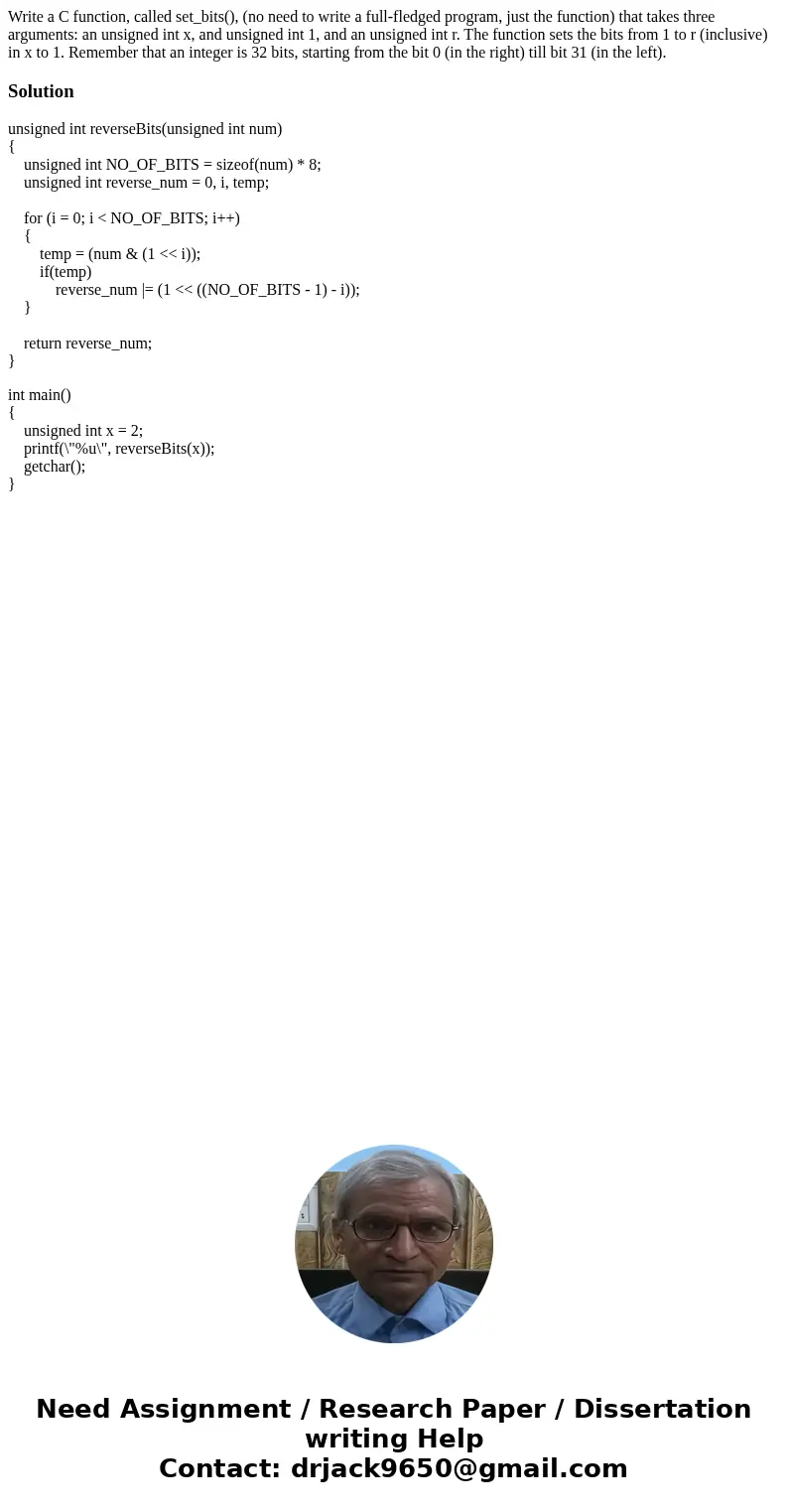 Write a C function, called set_bits(), (no need to write a full-fledged program, just the function) that takes three arguments: an unsigned int x, and unsigned  Write a C function, called set_bits(), (no need to write a full-fledged program, just the function) that takes three arguments: an unsigned int x, and unsigned