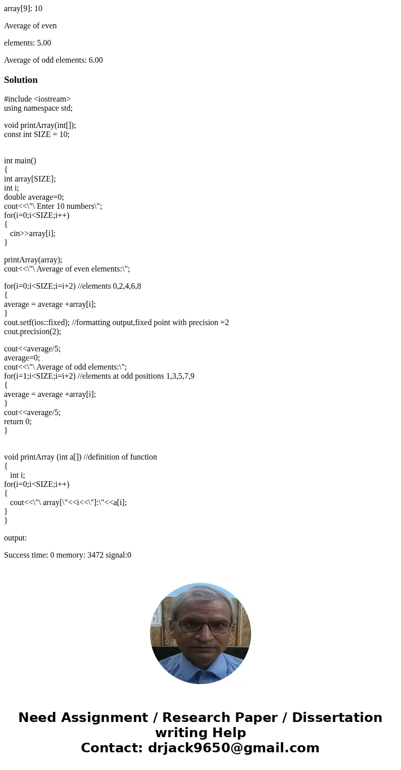 Write a C++ program that inserts 10 numbers into an array, and calculates the average of even/odd elements of the array. The program should call the function “p Write a C++ program that inserts 10 numbers into an array, and calculates the average of even/odd elements of the array. The program should call the function “p
