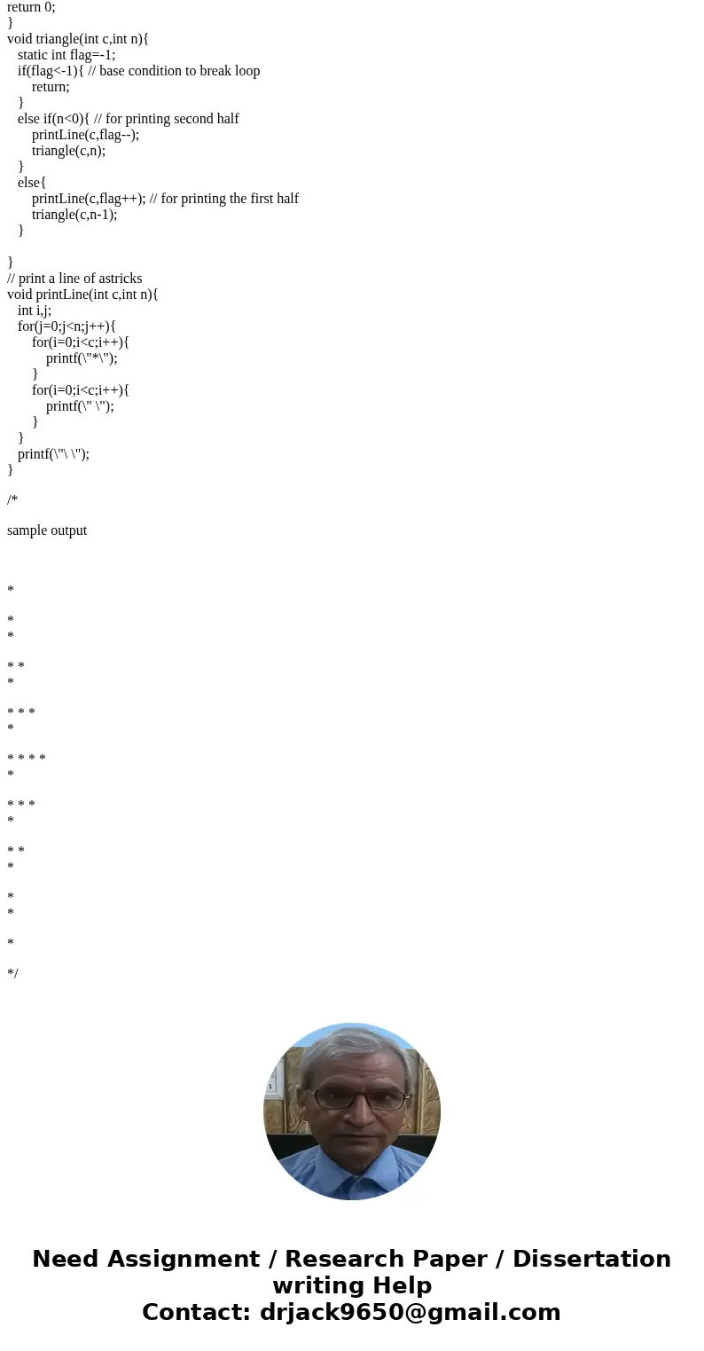 Write a C program that uses a recursive function to print a triangle pattern similar to Homework 7 - Using a Static Local Variable. The function will take two   Write a C program that uses a recursive function to print a triangle pattern similar to Homework 7 - Using a Static Local Variable. The function will take two