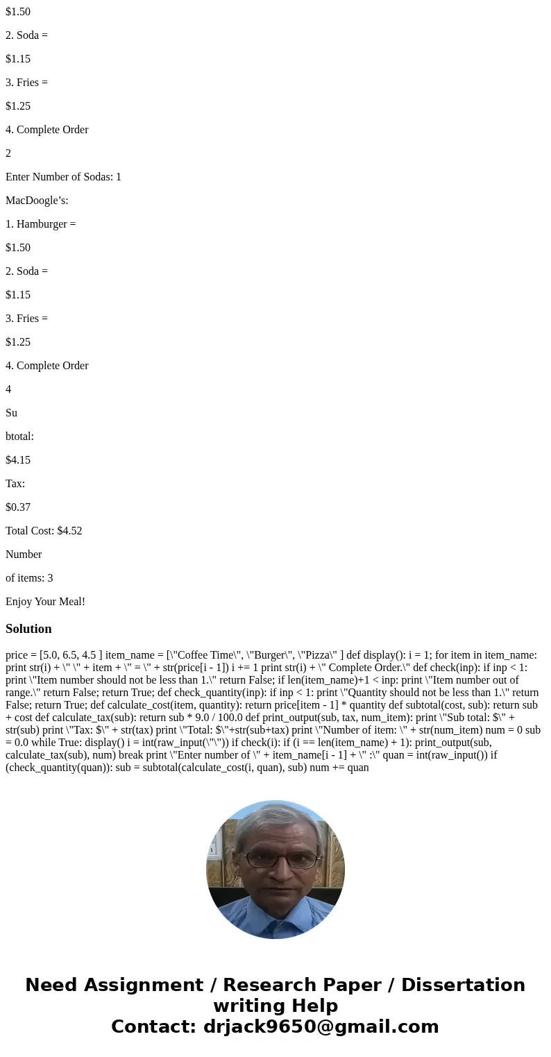 Write a Fast Food program in Python that uses functions to display a menu of items to the user, takes the order, and calculates the total. The user selects whic Write a Fast Food program in Python that uses functions to display a menu of items to the user, takes the order, and calculates the total. The user selects whic
