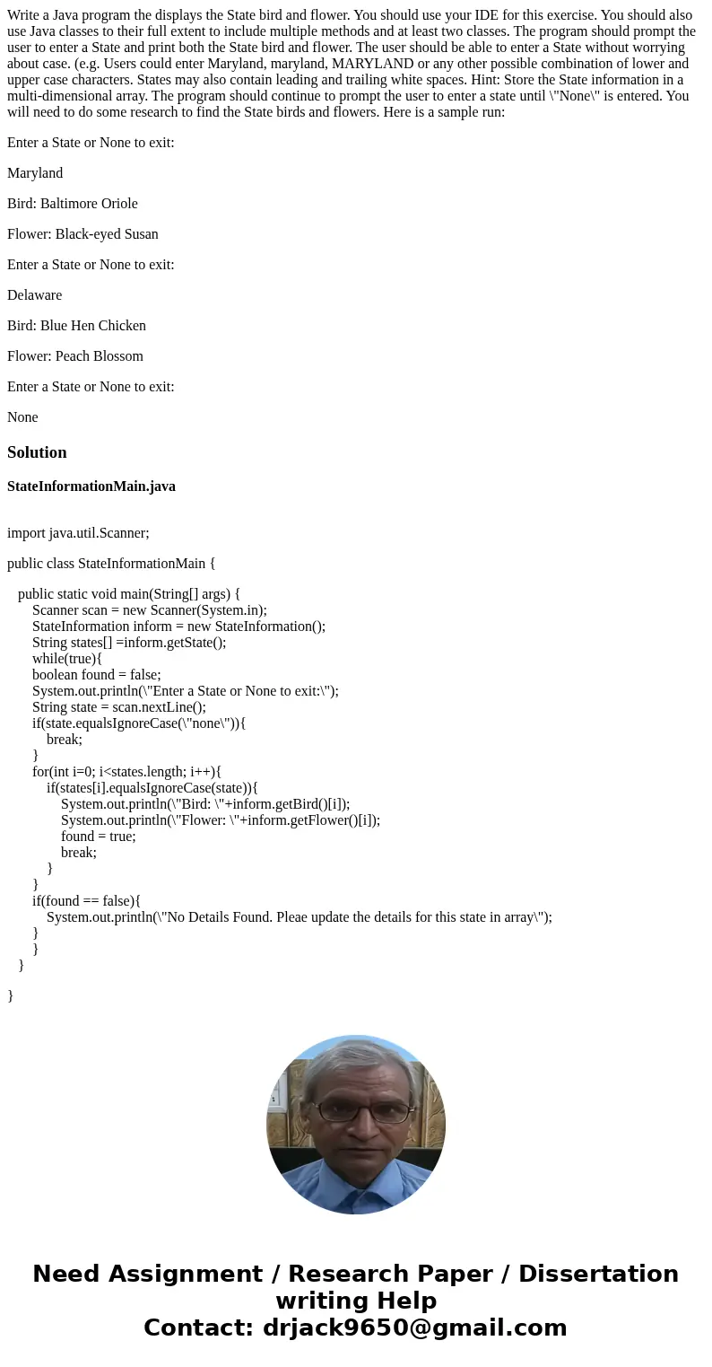 Write a Java program the displays the State bird and flower. You should use your IDE for this exercise. You should also use Java classes to their full extent to Write a Java program the displays the State bird and flower. You should use your IDE for this exercise. You should also use Java classes to their full extent to