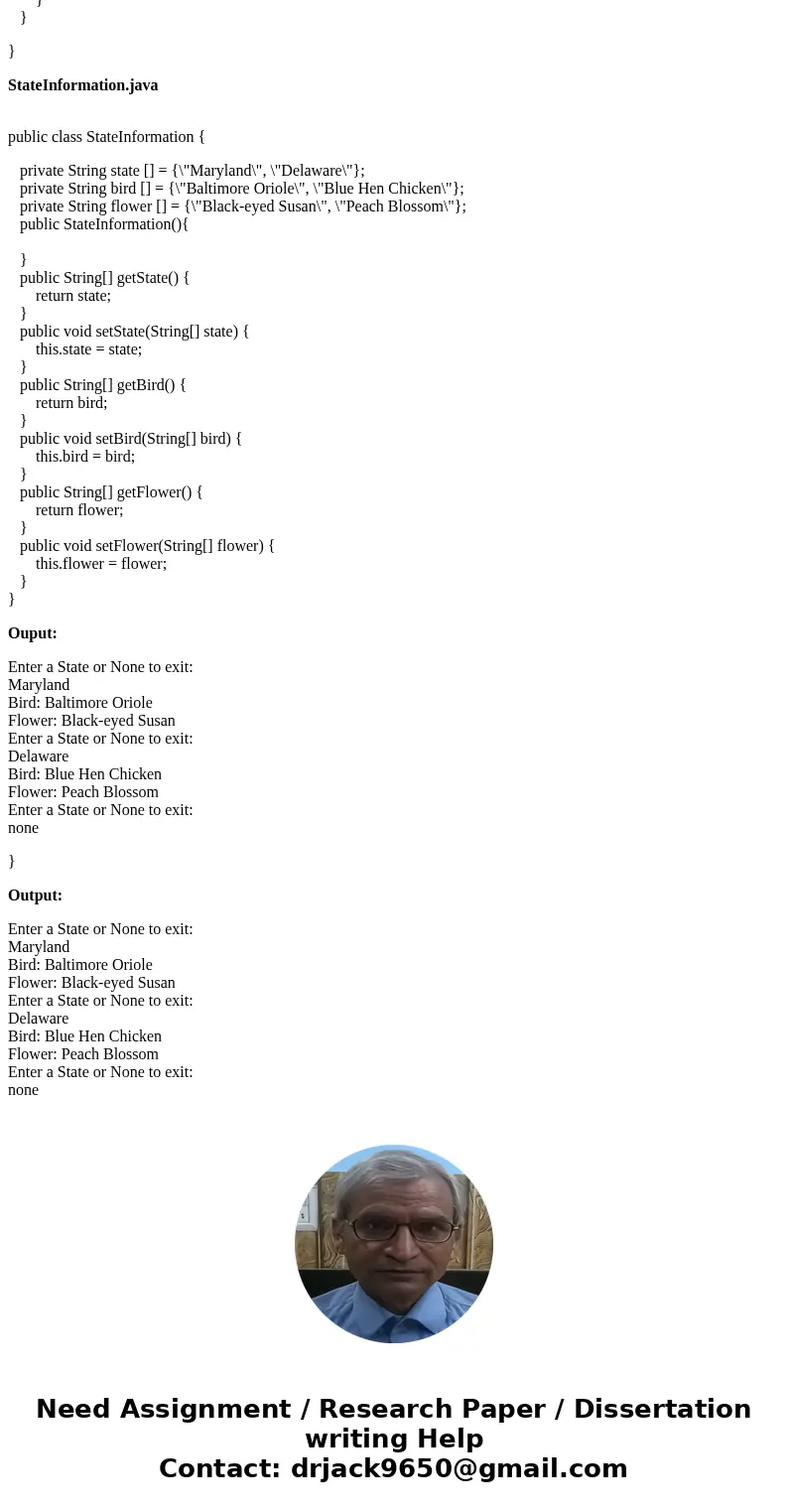 Write a Java program the displays the State bird and flower. You should use your IDE for this exercise. You should also use Java classes to their full extent to Write a Java program the displays the State bird and flower. You should use your IDE for this exercise. You should also use Java classes to their full extent to