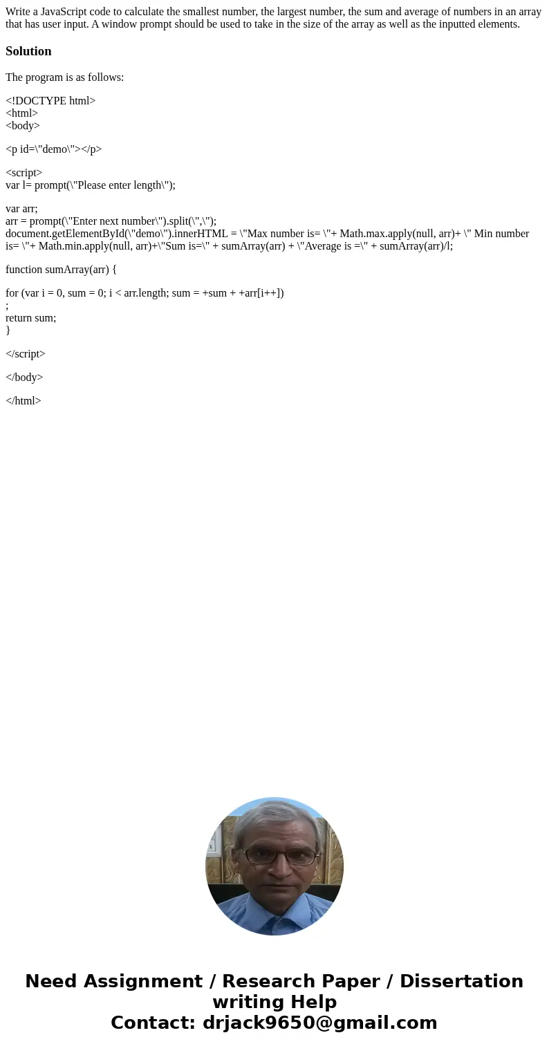 Write a JavaScript code to calculate the smallest number, the largest number, the sum and average of numbers in an array that has user input. A window prompt sh Write a JavaScript code to calculate the smallest number, the largest number, the sum and average of numbers in an array that has user input. A window prompt sh