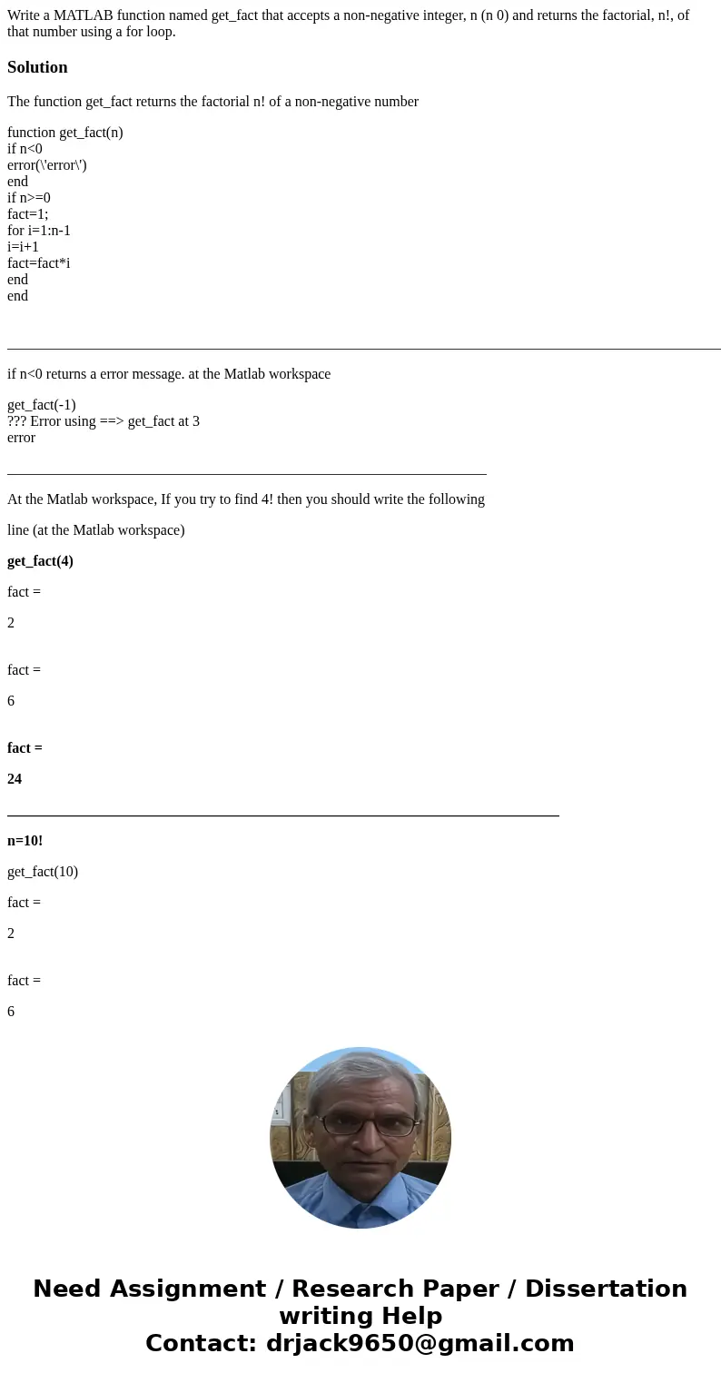 Write a MATLAB function named get_fact that accepts a non-negative integer, n (n 0) and returns the factorial, n!, of that number using a for loop.SolutionThe   Write a MATLAB function named get_fact that accepts a non-negative integer, n (n 0) and returns the factorial, n!, of that number using a for loop.SolutionThe