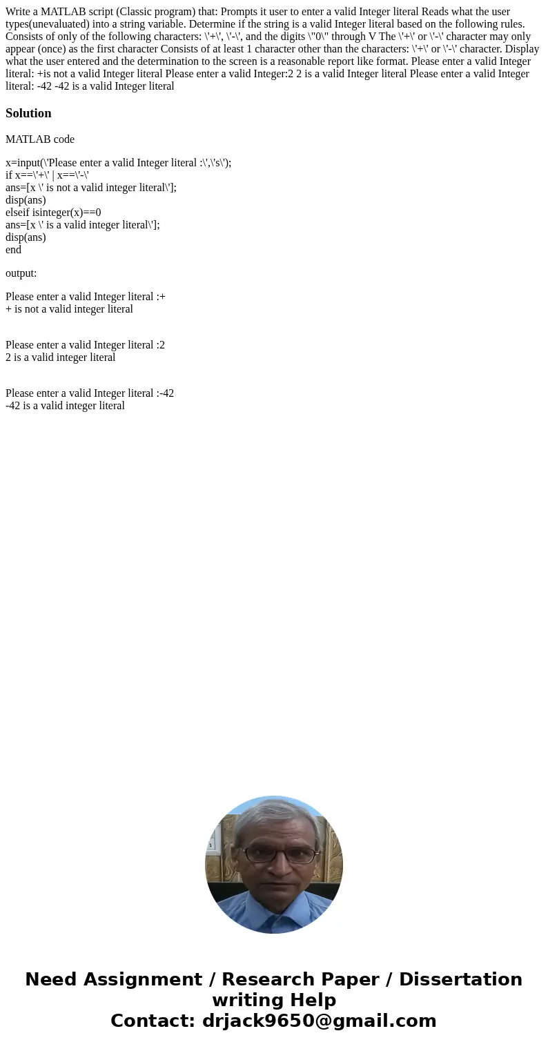 Write a MATLAB script (Classic program) that: Prompts it user to enter a valid Integer literal Reads what the user types(unevaluated) into a string variable. D  Write a MATLAB script (Classic program) that: Prompts it user to enter a valid Integer literal Reads what the user types(unevaluated) into a string variable. D