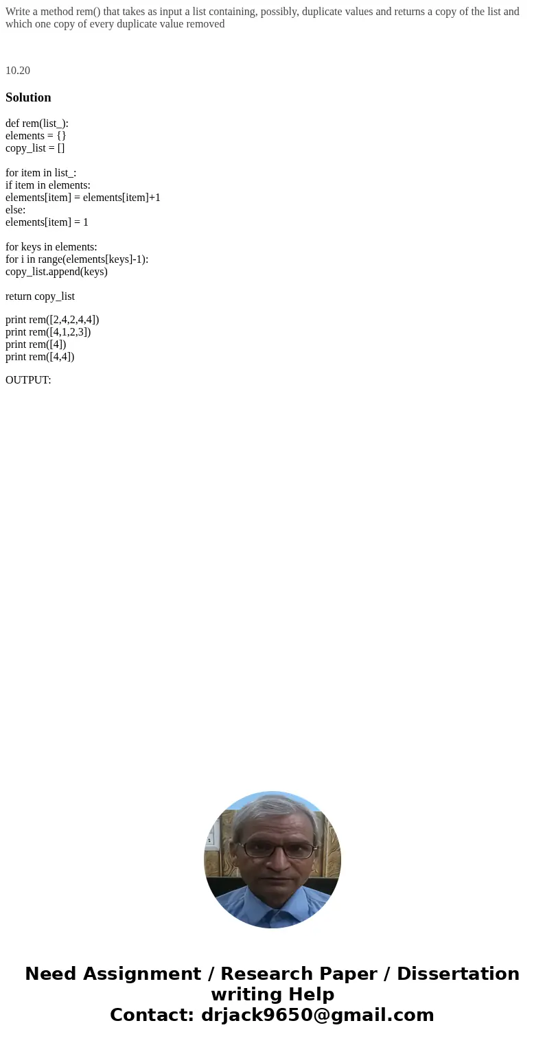 Write a method rem() that takes as input a list containing, possibly, duplicate values and returns a copy of the list and which one copy of every duplicate val  Write a method rem() that takes as input a list containing, possibly, duplicate values and returns a copy of the list and which one copy of every duplicate val