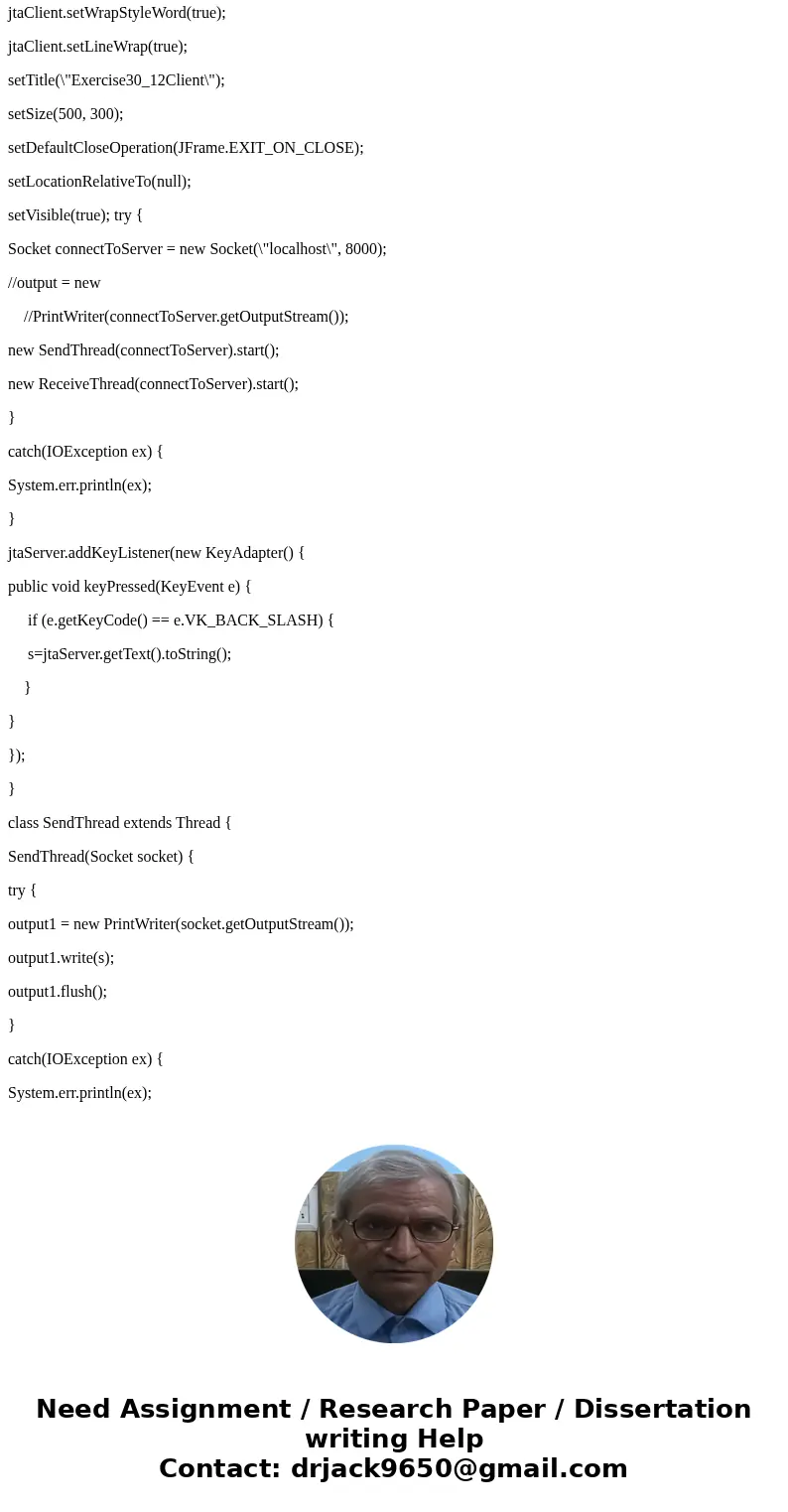 Write a program that enables two users to chat. Implement one user as the server and the other as the client. The server has two text areas: one for entering te Write a program that enables two users to chat. Implement one user as the server and the other as the client. The server has two text areas: one for entering te