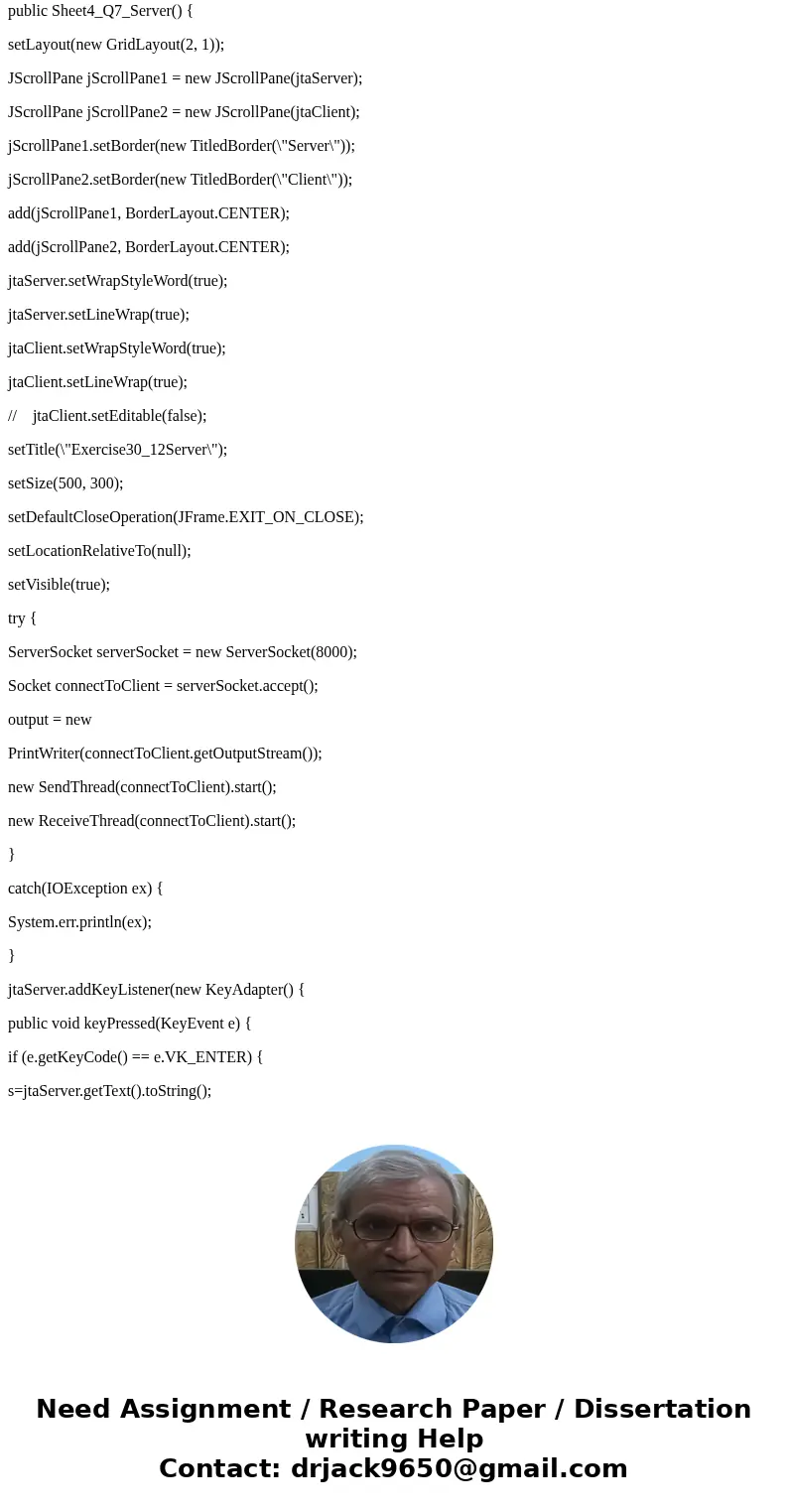 Write a program that enables two users to chat. Implement one user as the server and the other as the client. The server has two text areas: one for entering te Write a program that enables two users to chat. Implement one user as the server and the other as the client. The server has two text areas: one for entering te