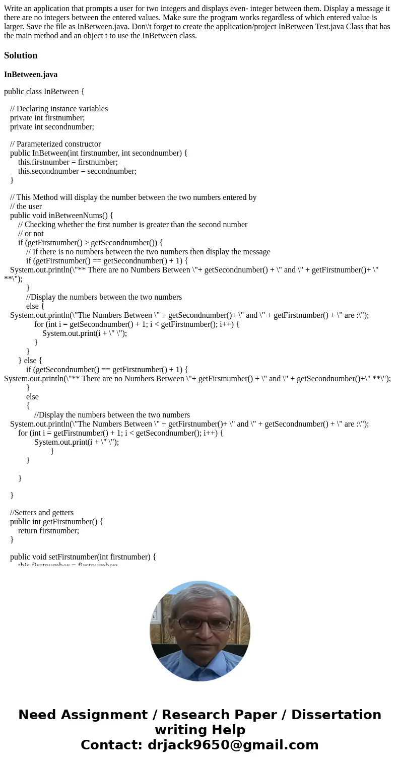Write an application that prompts a user for two integers and displays even- integer between them. Display a message it there are no integers between the enter  Write an application that prompts a user for two integers and displays even- integer between them. Display a message it there are no integers between the enter