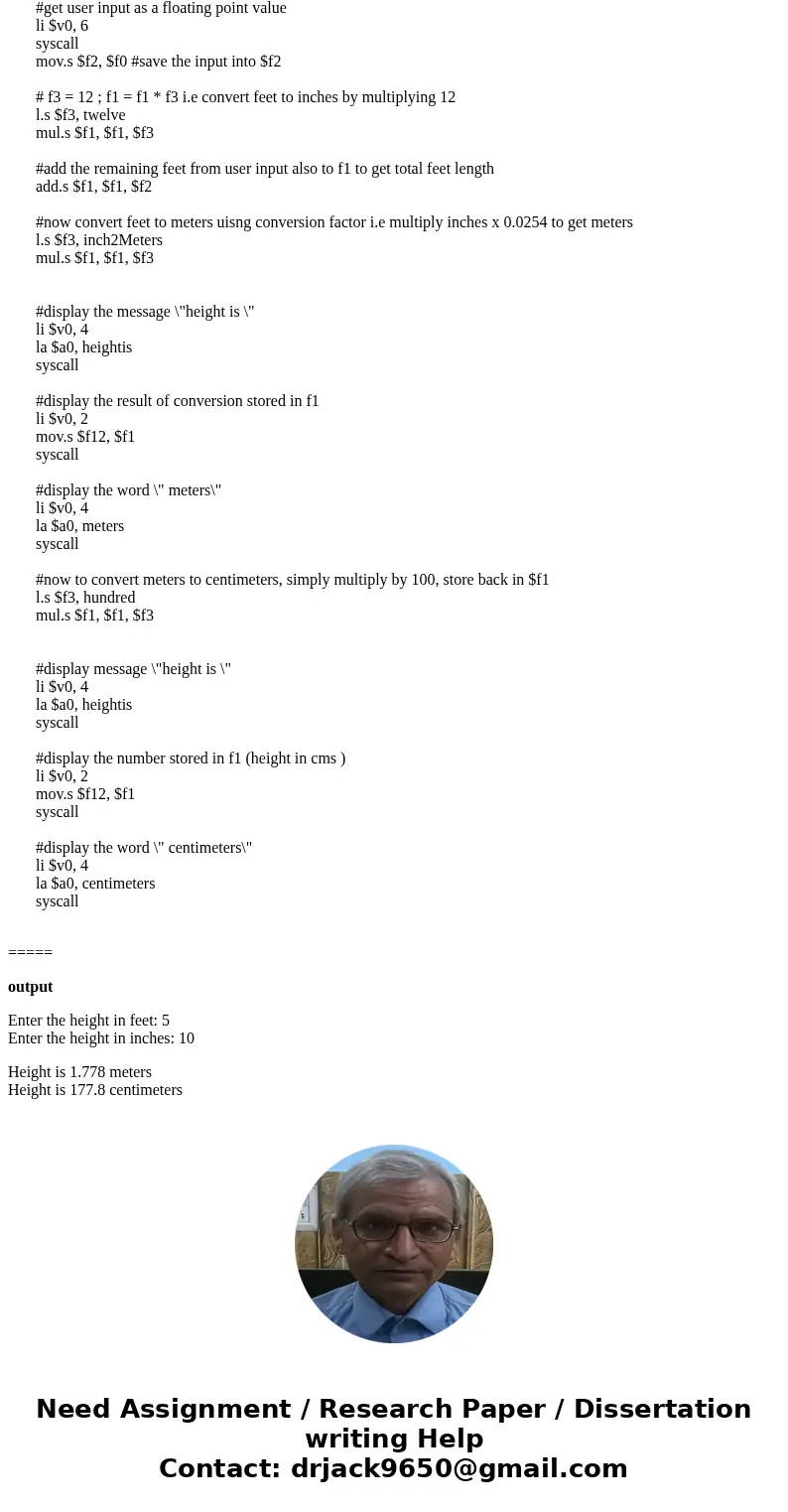 Write an MIPS assembly program which gets two double numbers from the user. These two numbers are height in terms of feet and inches. You are asked to write a p Write an MIPS assembly program which gets two double numbers from the user. These two numbers are height in terms of feet and inches. You are asked to write a p