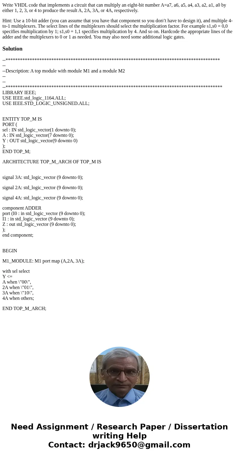 Write VHDL code that implements a circuit that can multiply an eight-bit number A=a7, a6, a5, a4, a3, a2, a1, a0 by either 1, 2, 3, or 4 to produce the result A Write VHDL code that implements a circuit that can multiply an eight-bit number A=a7, a6, a5, a4, a3, a2, a1, a0 by either 1, 2, 3, or 4 to produce the result A