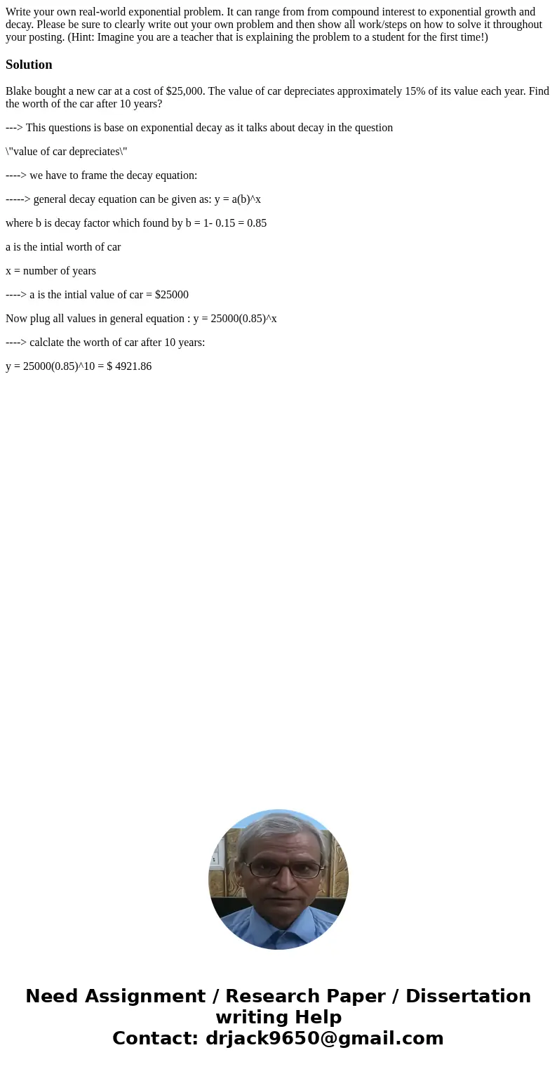 Write your own real-world exponential problem. It can range from from compound interest to exponential growth and decay. Please be sure to clearly write out you Write your own real-world exponential problem. It can range from from compound interest to exponential growth and decay. Please be sure to clearly write out you