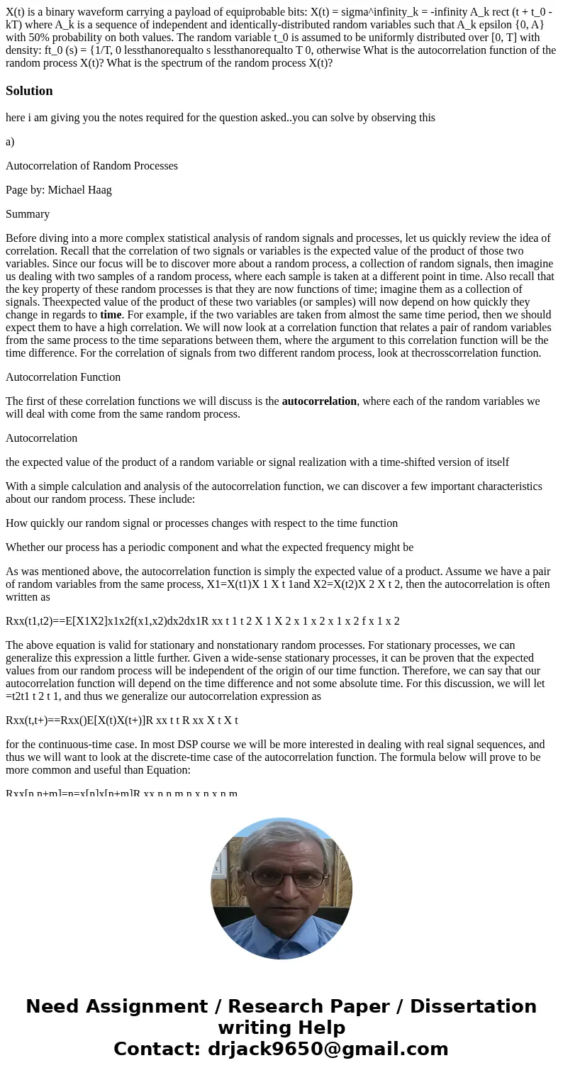  X(t) is a binary waveform carrying a payload of equiprobable bits: X(t) = sigma^infinity_k = -infinity A_k rect (t + t_0 - kT) where A_k is a sequence of indep