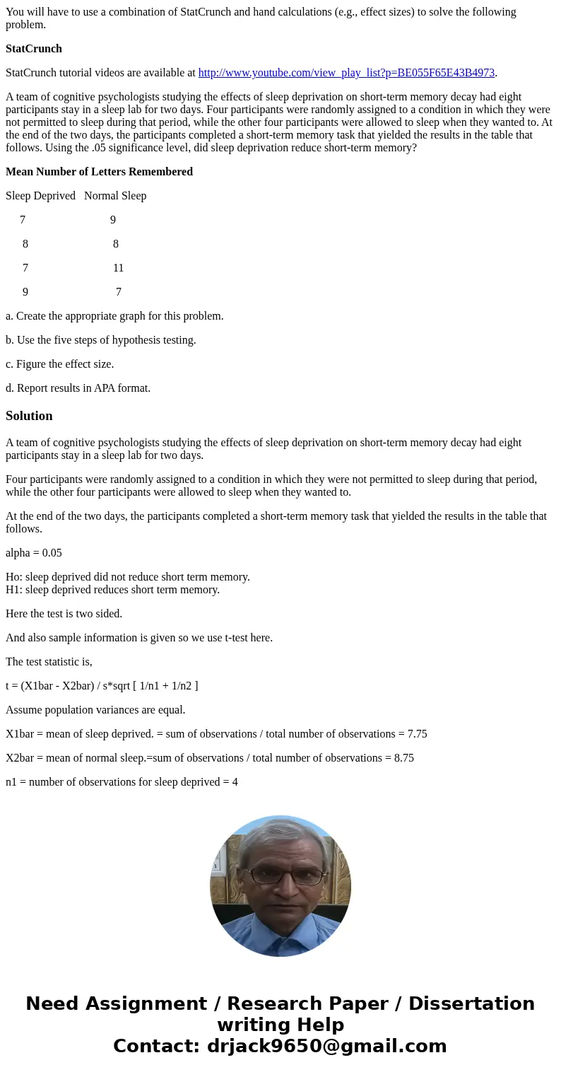You will have to use a combination of StatCrunch and hand calculations (e.g., effect sizes) to solve the following problem. StatCrunch StatCrunch tutorial video