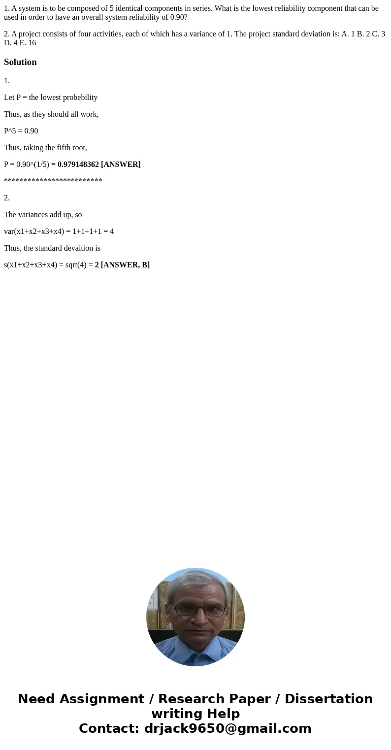 1. A system is to be composed of 5 identical components in series. What is the lowest reliability component that can be used in order to have an overall system  1. A system is to be composed of 5 identical components in series. What is the lowest reliability component that can be used in order to have an overall system
