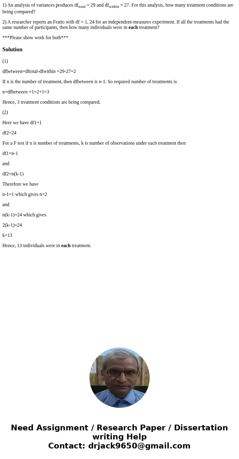 1) An analysis of variances produces dftotal = 29 and dfwithin = 27. For this analysis, how many treatment conditions are being compared? 2) A researcher report