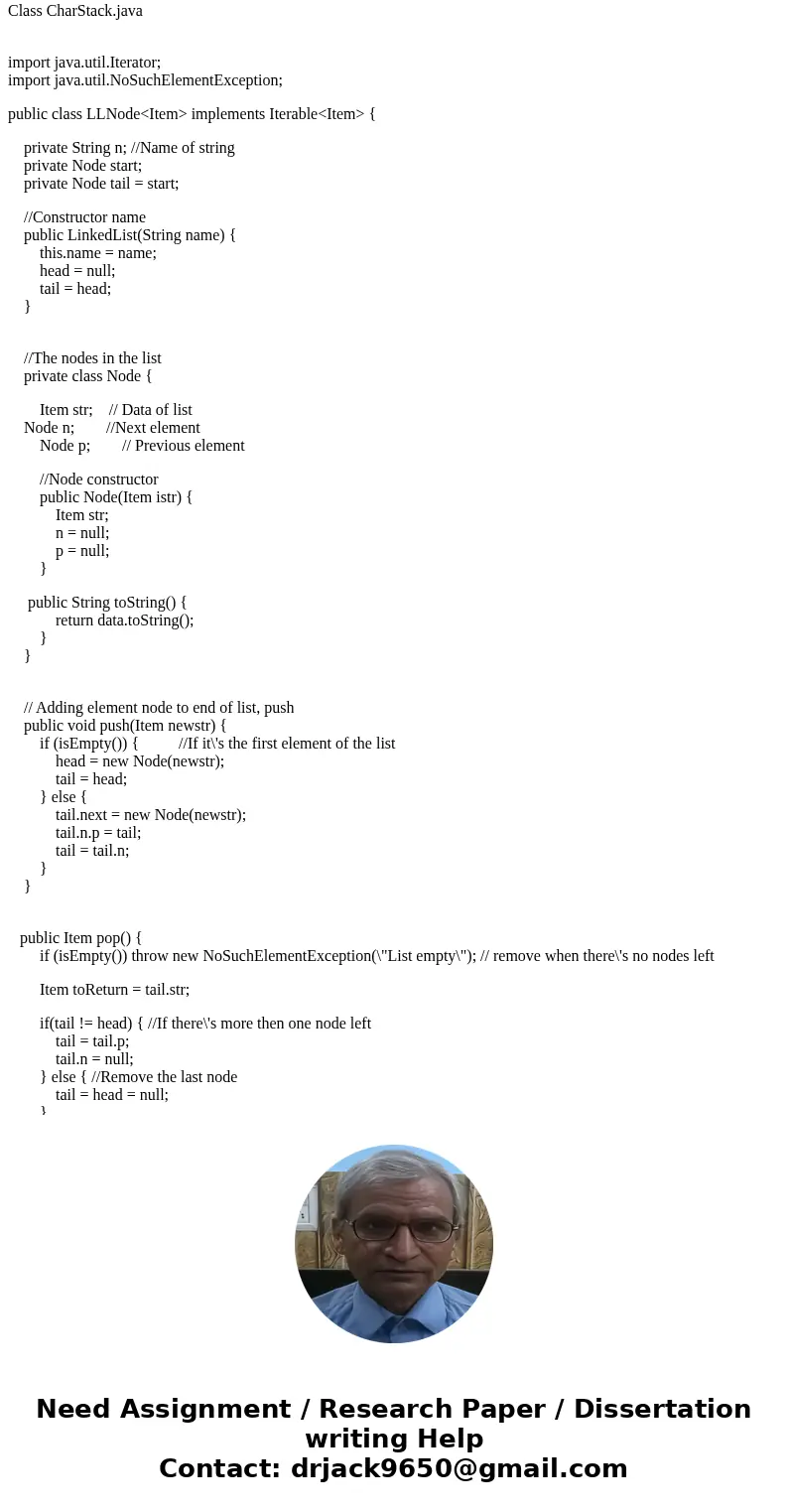 1) Define a Stack ADT named CharStack.java, and use a linkedList to implement the ADT. The Stack ADT should have only one data member: LLNode top; (LLNode is pr 1) Define a Stack ADT named CharStack.java, and use a linkedList to implement the ADT. The Stack ADT should have only one data member: LLNode top; (LLNode is pr