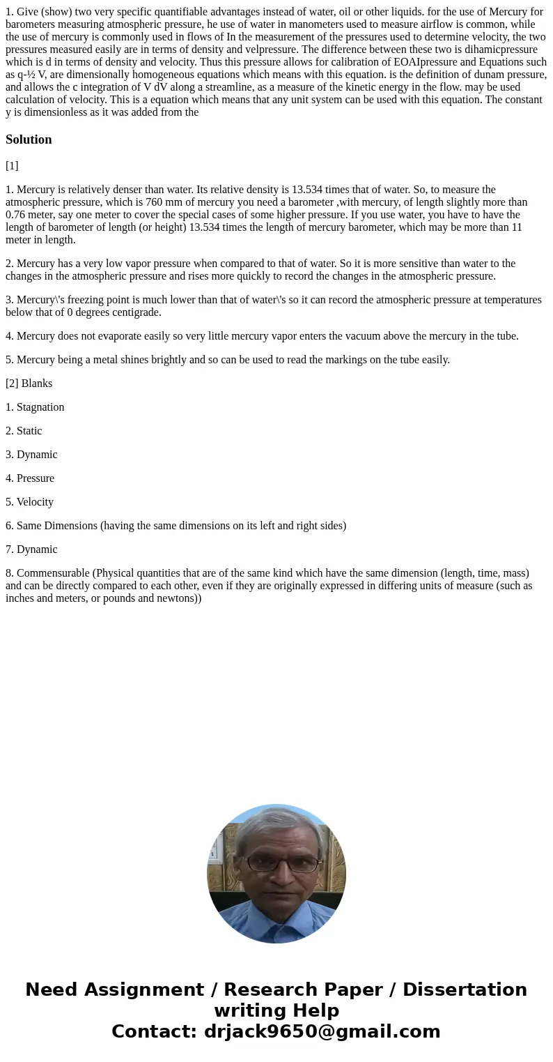 1. Give (show) two very specific quantifiable advantages instead of water, oil or other liquids. for the use of Mercury for barometers measuring atmospheric pr  1. Give (show) two very specific quantifiable advantages instead of water, oil or other liquids. for the use of Mercury for barometers measuring atmospheric pr