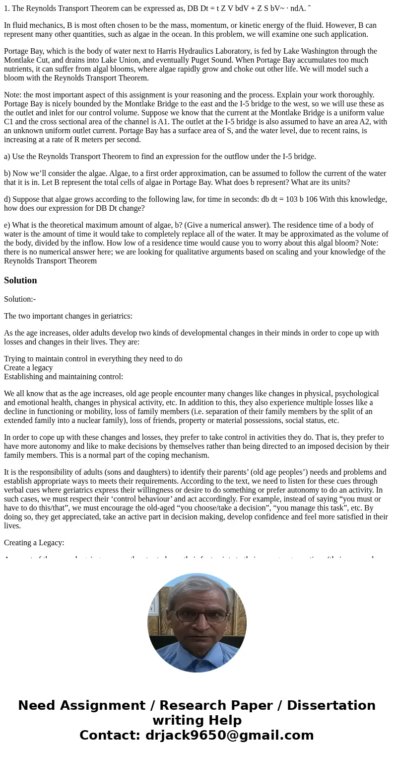 1. The Reynolds Transport Theorem can be expressed as, DB Dt = t Z V bdV + Z S bV~ · ndA. ˆ In fluid mechanics, B is most often chosen to be the mass, momentum,