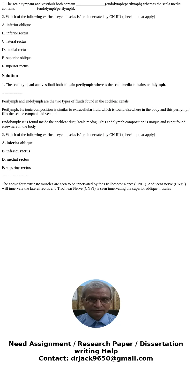 1. The scala tympani and vestibuli both contain _______________(endolymph/perilymph) whereas the scala media contains ___________(endolymph/perilymph). 2. Which 1. The scala tympani and vestibuli both contain _______________(endolymph/perilymph) whereas the scala media contains ___________(endolymph/perilymph). 2. Which