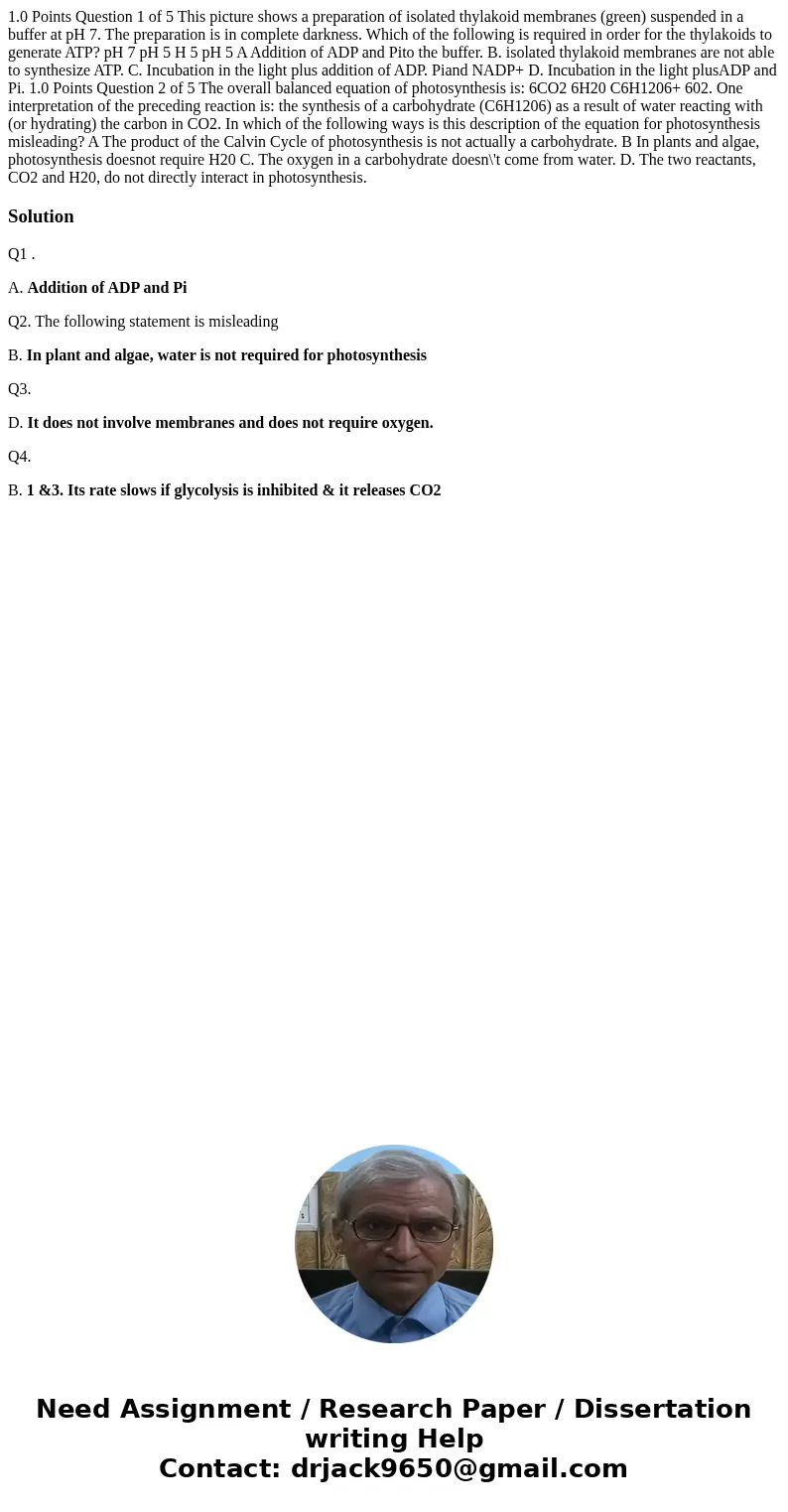  1.0 Points Question 1 of 5 This picture shows a preparation of isolated thylakoid membranes (green) suspended in a buffer at pH 7. The preparation is in comple