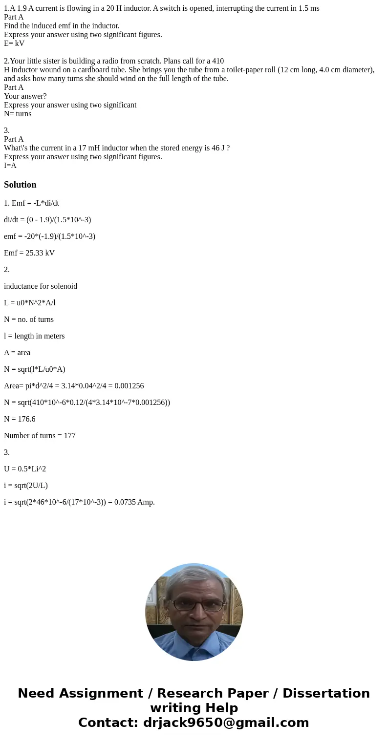 1.A 1.9 A current is flowing in a 20 H inductor. A switch is opened, interrupting the current in 1.5 ms Part A Find the induced emf in the inductor. Express you 1.A 1.9 A current is flowing in a 20 H inductor. A switch is opened, interrupting the current in 1.5 ms Part A Find the induced emf in the inductor. Express you