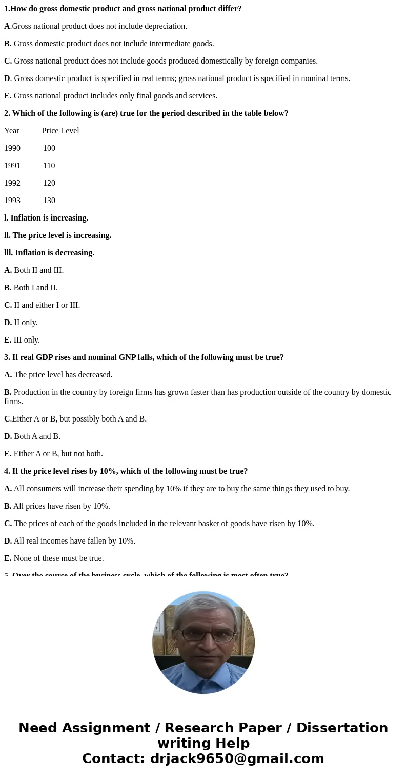 1.How do gross domestic product and gross national product differ? A.Gross national product does not include depreciation. B. Gross domestic product does not in 1.How do gross domestic product and gross national product differ? A.Gross national product does not include depreciation. B. Gross domestic product does not in