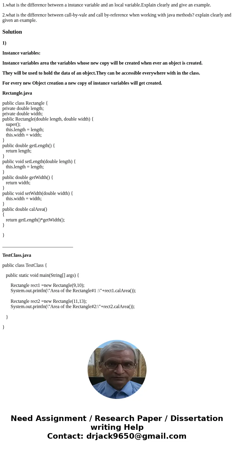 1.what is the difference between a instance variable and an local variable.Explain clearly and give an example. 2.what is the difference between call-by-vale an