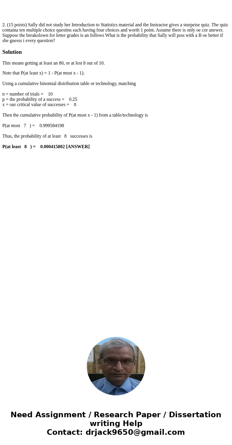  2. (15 poists) Sally did not study her Introduction to Statistics material and the Instractor gives a sturpeise quiz. The quiz containa ten multiple choice que