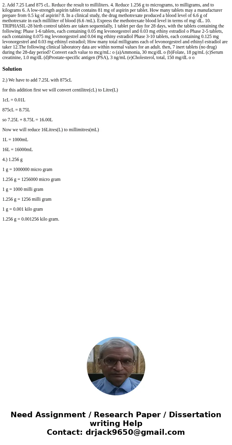 2. Add 7.25 Land 875 cL. Reduce the result to milliliters. 4. Reduce 1.256 g to micrograms, to milligrams, and to kilograms 6. A low-strength aspirin tablet co  2. Add 7.25 Land 875 cL. Reduce the result to milliliters. 4. Reduce 1.256 g to micrograms, to milligrams, and to kilograms 6. A low-strength aspirin tablet co