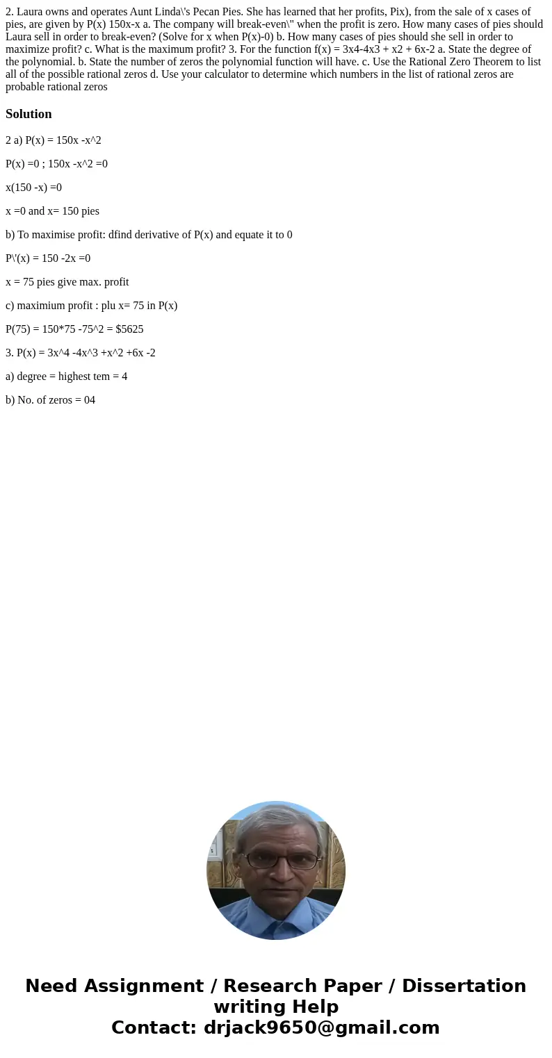 2. Laura owns and operates Aunt Linda\'s Pecan Pies. She has learned that her profits, Pix), from the sale of x cases of pies, are given by P(x) 150x-x a. The   2. Laura owns and operates Aunt Linda\'s Pecan Pies. She has learned that her profits, Pix), from the sale of x cases of pies, are given by P(x) 150x-x a. The