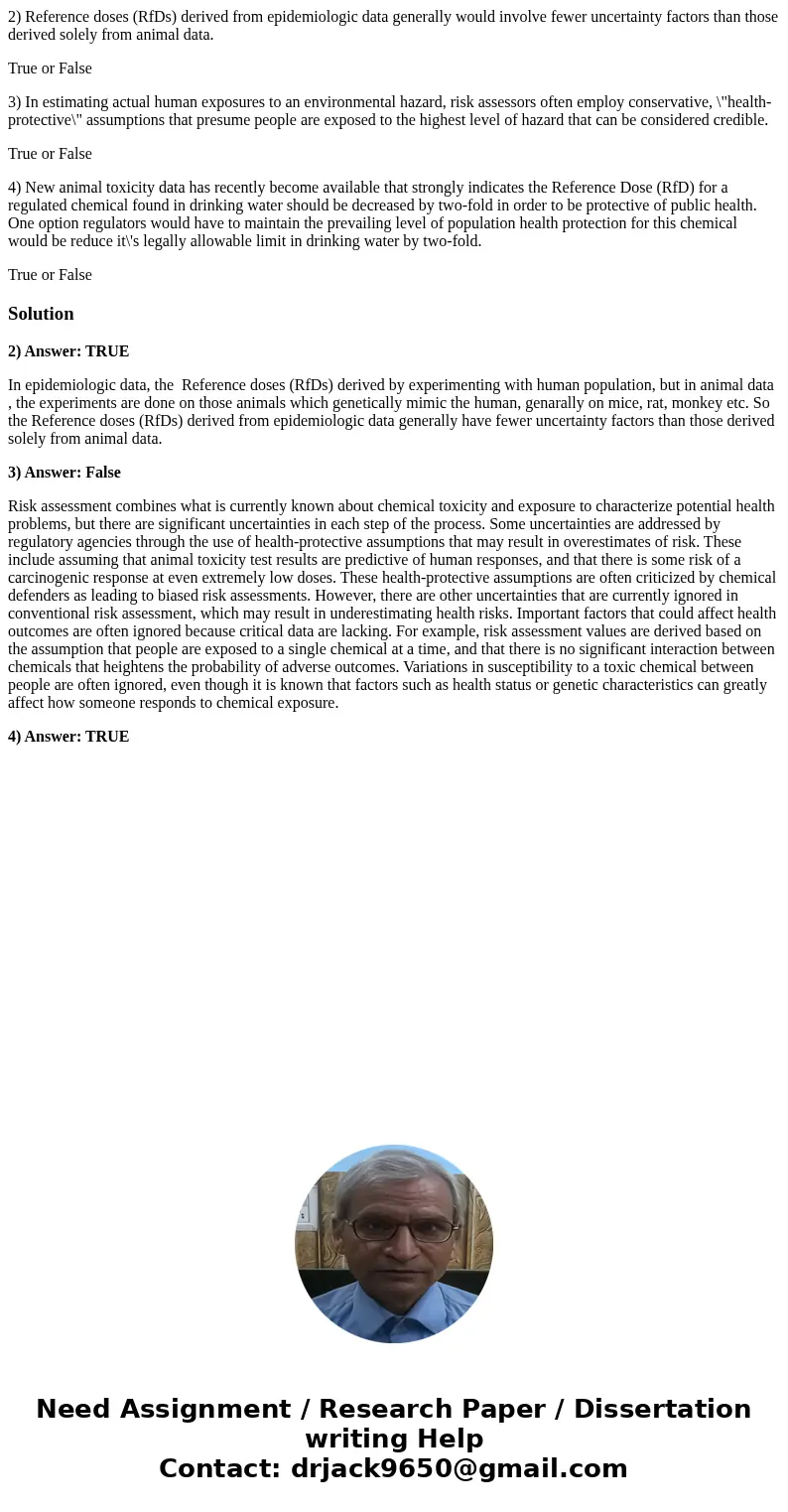 2) Reference doses (RfDs) derived from epidemiologic data generally would involve fewer uncertainty factors than those derived solely from animal data. True or  2) Reference doses (RfDs) derived from epidemiologic data generally would involve fewer uncertainty factors than those derived solely from animal data. True or