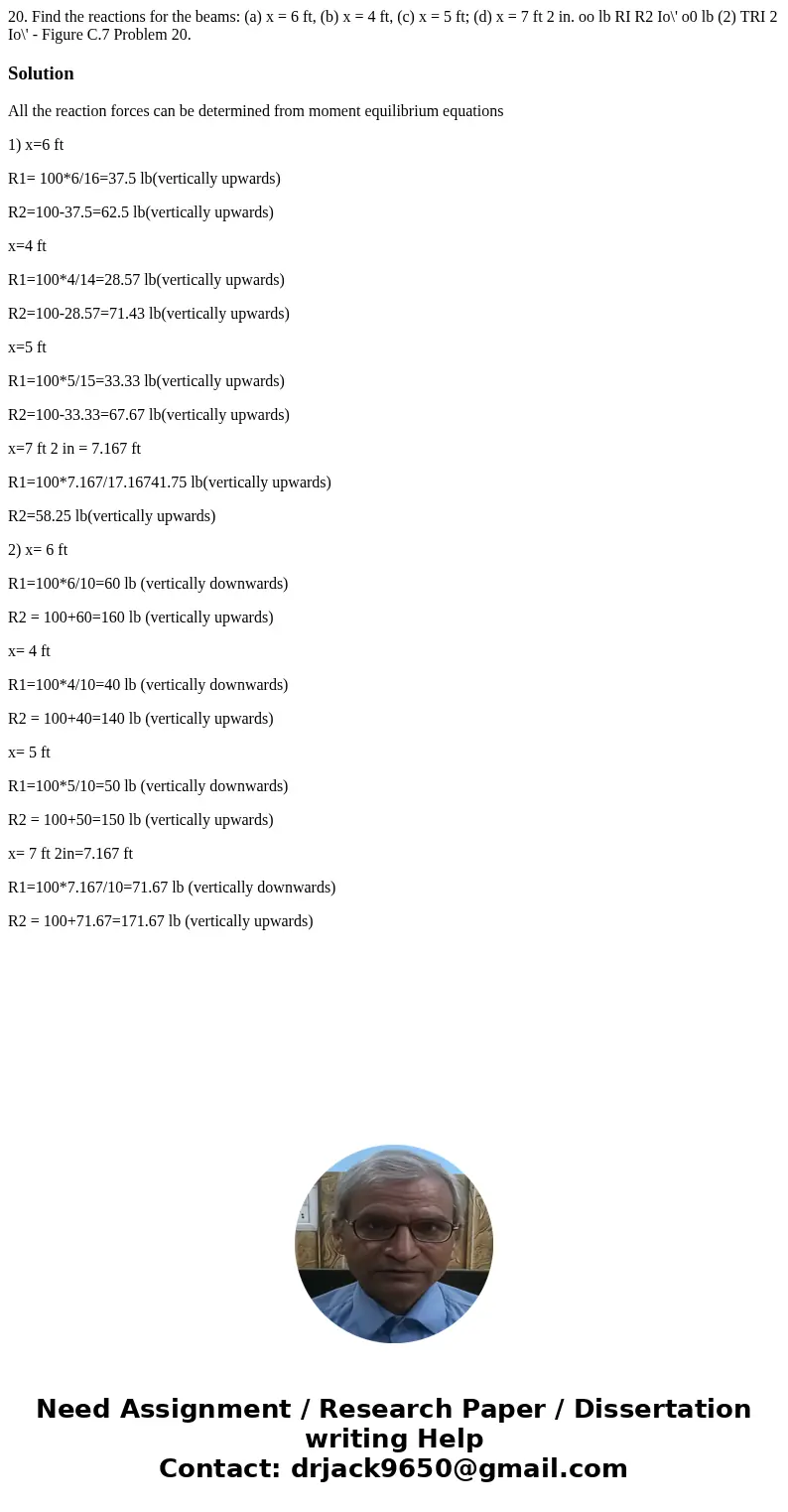  20. Find the reactions for the beams: (a) x = 6 ft, (b) x = 4 ft, (c) x = 5 ft; (d) x = 7 ft 2 in. oo lb RI R2 Io\' o0 lb (2) TRI 2 Io\' - Figure C.7 Problem 2